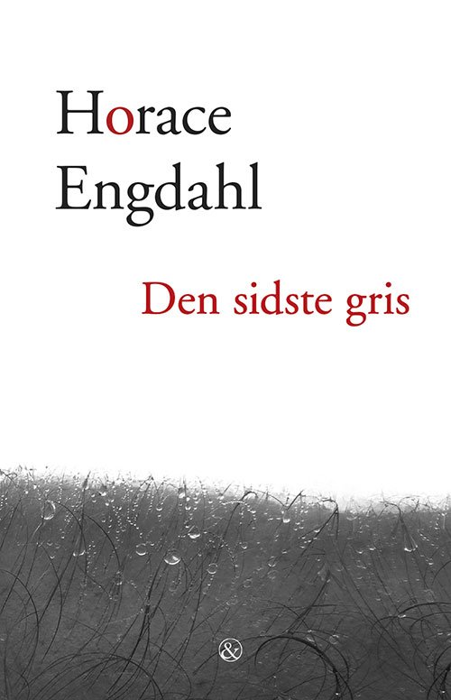 Cover for Horace Engdahl · Den sidste gris (Sewn Spine Book) [1e uitgave] (2016)