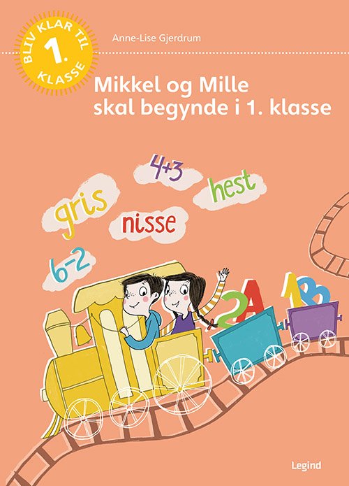 Mikkel og Mille skal begynde i 1. klasse - Anne-Lise Gjerdrum - Bøker - Legind - 9788771553826 - 7. juni 2017