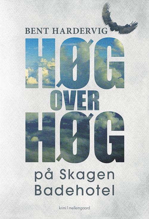 Cover for Bent Hardervig · Høg over høg på Skagen Badehotel (Sewn Spine Book) [1º edição] (2017)