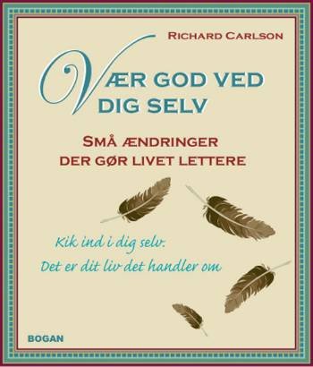 Cover for Richard Carlson · Vær god ved dig selv (Heftet bok) [2. utgave] (2007)