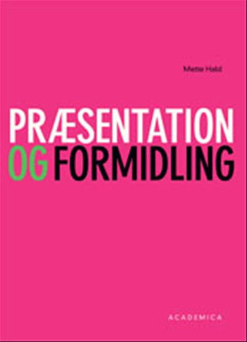 Præsentation og formidling - Mette Hald - Bücher - Gyldendal - 9788776756826 - 18. November 2008