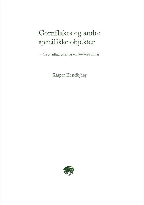 Basilisk Serie B.: Cornflakes og andre specifikke objekter - Kasper Hesselbjerg - Böcker - Forlaget Basilisk - 9788791407826 - 20 maj 2014