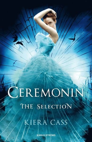 Cover for Kiera Cass · The Selection: Ceremonin (Gebundesens Buch) (2016)