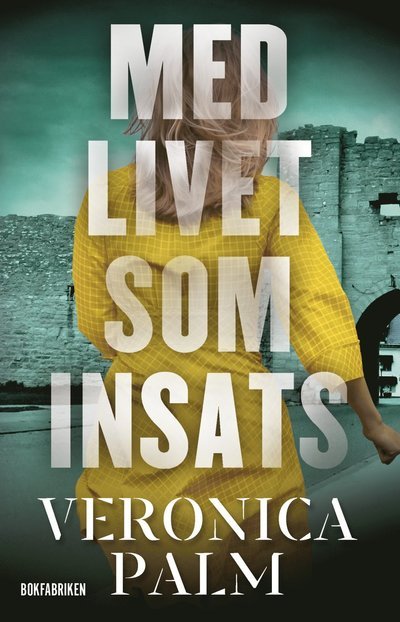 Cover for Veronica Palm · Med livet som insats (Indbundet Bog) (2023)