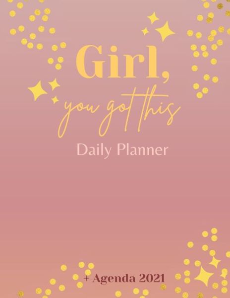 Cover for Adil Daisy · Girl, You Got This Daily Planner + Agenda 2021 (Paperback Book) (2021)