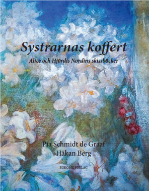 Cover for Pia Schmidt de Graaf · Systrarnas koffert : Alice och Hjördis Nordins skissböcker (Gebundesens Buch) (2019)