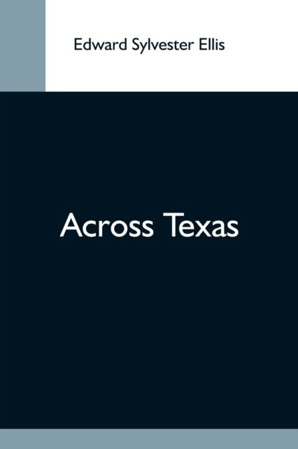 Cover for Edward Sylvester Ellis · Across Texas (Paperback Bog) (2021)
