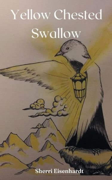 Cover for Sherri Eisenhardt · Yellow Chested Swallow (Paperback Book) (2022)
