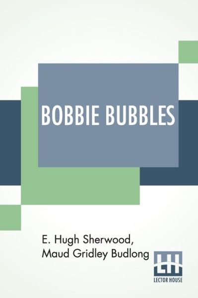 Cover for E. Hugh Sherwood · Bobbie Bubbles (Paperback Book) (2022)