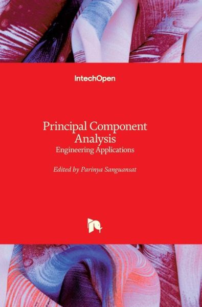 Principal Component Analysis: Engineering Applications - Parinya Sanguansat - Books - In Tech - 9789535101826 - March 7, 2012