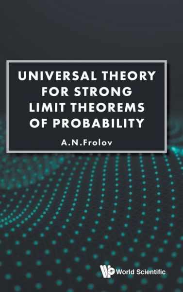 Universal Theory For Strong Limit Theorems Of Probability - Frolov, Andrei N (St Petersburg State Univ, Russia) - Livros - World Scientific Publishing Co Pte Ltd - 9789811212826 - 25 de outubro de 2019