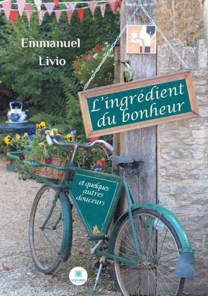 Cover for Emmanuel Livio · L'ingredient du bonheur: et quelques autres douceurs (Paperback Book) (2020)