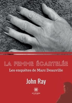 Cover for Ray John · La femme ecartelee: Les enquetes de Marc Deauville (Taschenbuch) (2022)
