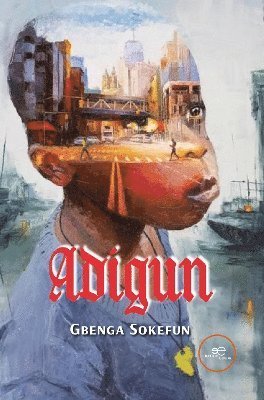 ADIGUN - Build Universes - Gbenga Sokefun - Kirjat - Europe Books - 9791220141826 - sunnuntai 17. syyskuuta 2023