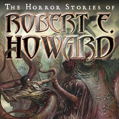 Cover for Robert E Howard · The Horror Stories of Robert E. Howard (CD) (2010)