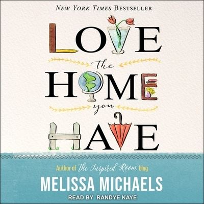 Cover for Melissa Michaels · Love the Home You Have (CD) (2018)