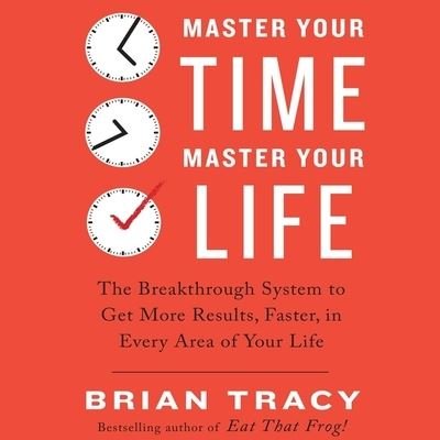 Cover for Brian Tracy · Master Your Time, Master Your Life (CD) (2017)