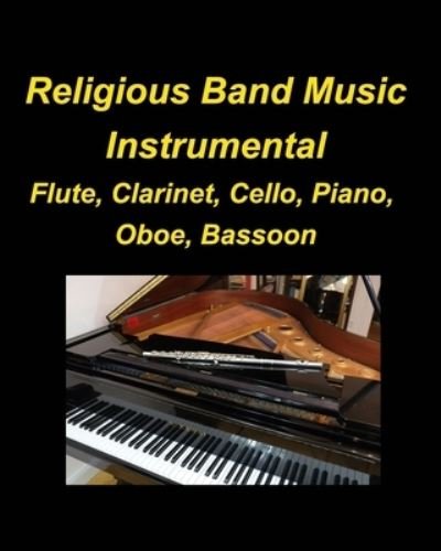 Cover for Mary Taylor · Religous Band Music Instrumental Flute, Clarinet, Cello, Piano, Oboe, Bassoon: Instrumental Flute Clarinet Cello Piano Oboe Bassoon band Music Religious Easy (Taschenbuch) (2022)