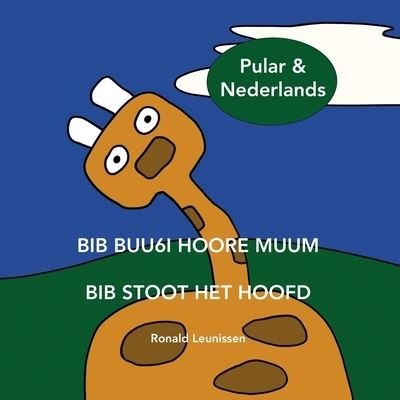 Cover for Ronald Leunissen · Bib Buu6i Hoore Muum - Bib Stoot Het Hoofd: In Pulaar &amp; Nederlands - Bib de Giraf - Kinderprentenboeken in Diverse Talen (Paperback Bog) (2022)