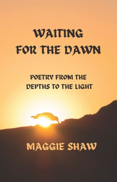 Cover for Maggie Shaw · Waiting for the Dawn: Poetry from the depths to the light (Paperback Book) (2022)