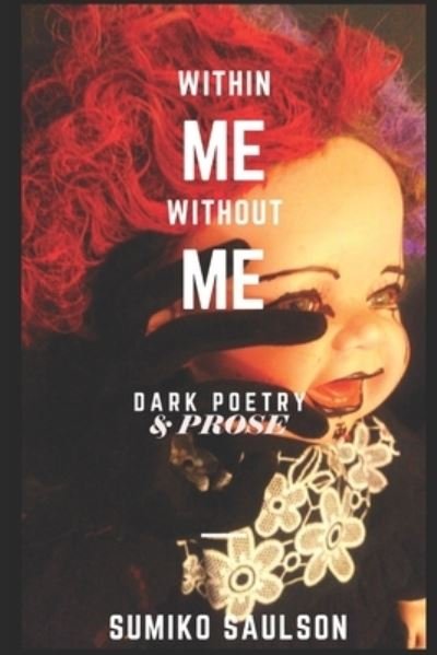 Cover for Sumiko Saulson · Within Me Without Me: A Book of Dark Poetry (Paperback Book) (2021)