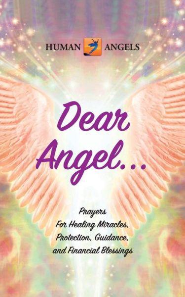 Cover for Human Angels · Dear Angel... Prayers for Healing Miracles, Protection, Guidance, and Financial Blessings (Paperback Bog) (2021)
