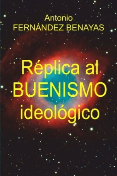 Cover for Antonio Fernandez Benayas · Replica Al Buenismo Ideologico (Paperback Book) (2021)