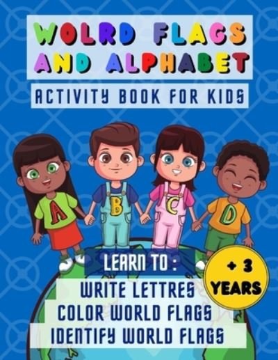 Cover for Free · World flags and alphabet: Activity book for kids more than 3 years old, learn how to write lettres and to learn and recongnize at the same time world flags names, colored pages (Paperback Bog) (2021)