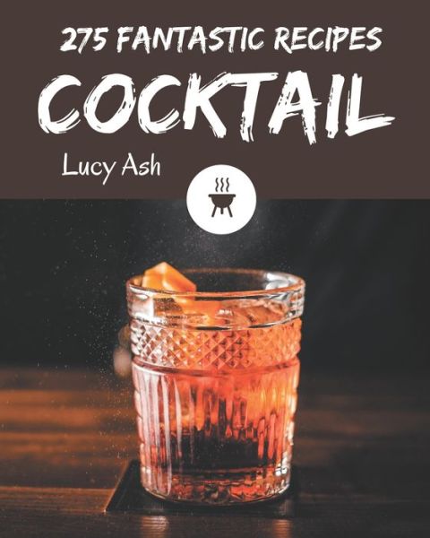 Cover for Lucy Ash · 275 Fantastic Cocktail Recipes (Paperback Book) (2020)