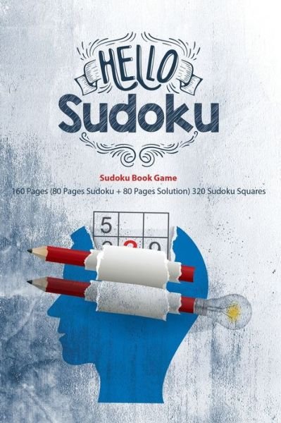 Hello Sudoku, Sudoku Book Game 160 Pages (80 Pages Sudoku + 80 Pages Solution) 320 Sudoku Squares - Bahaa Elmahdy - Bøger - Independently Published - 9798636213826 - 11. april 2020