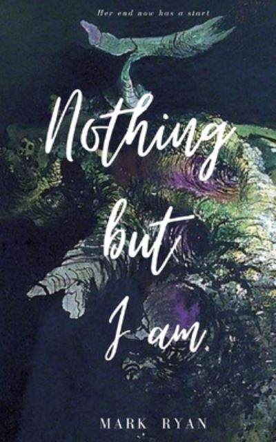 Cover for Mark Ryan · Nothing but I am (Paperback Book) (2020)