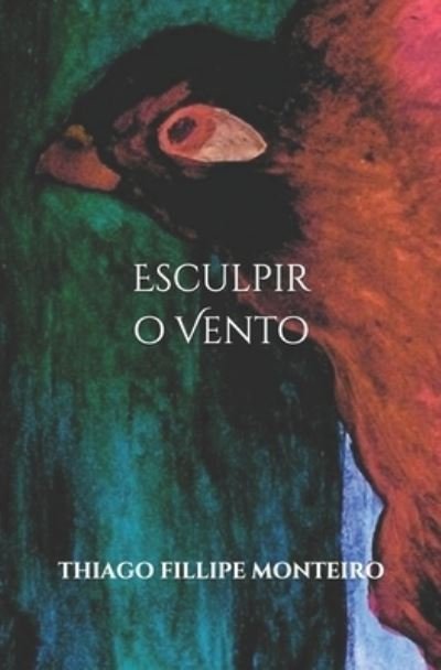 Cover for Thiago Fillipe Monteiro · Esculpir o Vento (Paperback Bog) (2020)