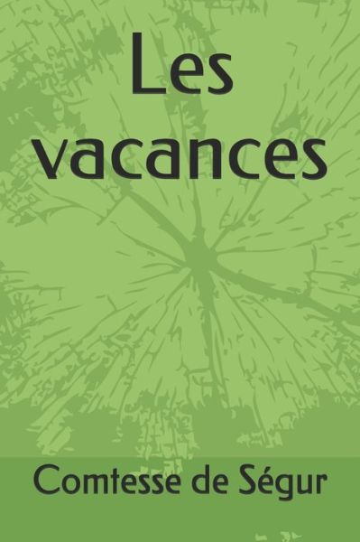 Les vacances - Comtesse de Segur - Books - Independently Published - 9798655263826 - June 18, 2020