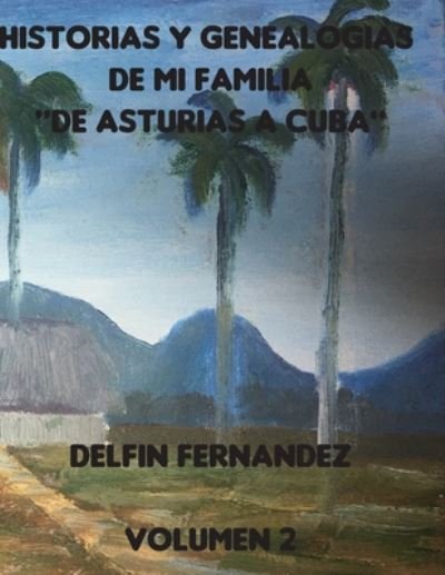 Cover for Delfin Fernandez · Historias y Genealogias de mi Familia (Pocketbok) (2020)