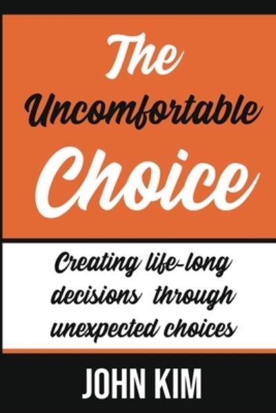 Cover for John Kim · The Uncomfortable Choice (Paperback Book) (2020)