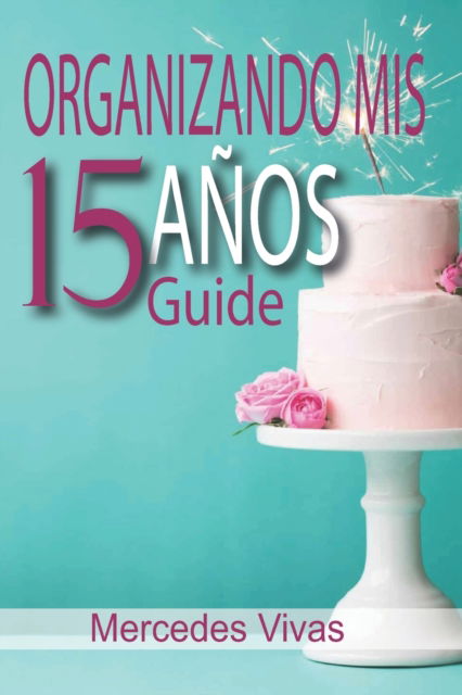 Cover for Mercedes Vivas · Organizando Mis 15 anos - Guide (Paperback Book) (2020)