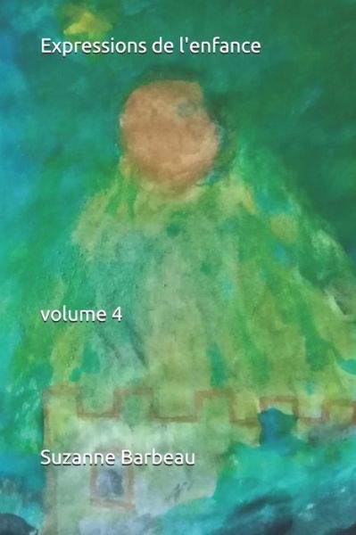 Cover for Suzanne Barbeau · Expressions de l'enfance volume 4 (Paperback Book) (2020)