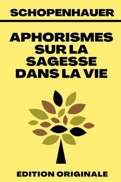 Aphorismes Sur La Sagesse Dans La Vie - Arthur Schopenhauer - Books - Independently Published - 9798702358826 - January 30, 2021