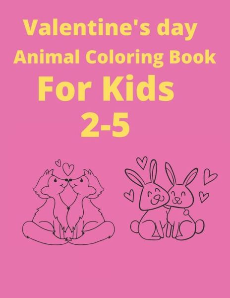 Valentine's Day Animals coloring book for kids 2-5 - Amazing Coloring Book - Boeken - Independently Published - 9798702514826 - 30 januari 2021