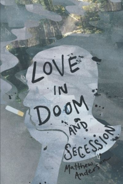 Cover for Matthew Anderson · Love in Doom and Secession (Paperback Book) (2021)