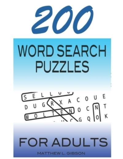 Cover for Gibson, Matthew Lee, II · 200 Word Search Puzzles For Adults (Pocketbok) (2021)