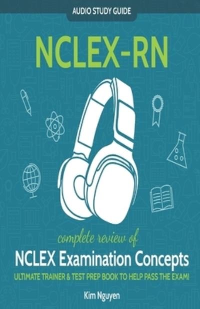 Cover for Kim Nguyen · NCLEX-RN Audio Study Guide! Complete Review of NCLEX Examination Concepts (Paperback Bog) (2021)