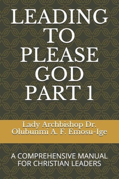 Cover for Dr Lady Archbishop Olubunmi Emosu-Ige · Leading to Please God Part 1 (Pocketbok) (2021)