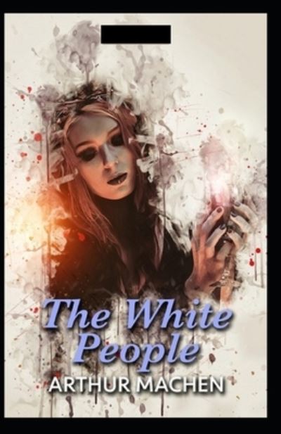 Cover for Arthur Machen · The White People Illustrated (Pocketbok) (2021)