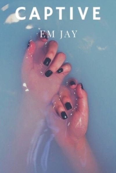 Cover for Em Jay · Captive (Paperback Book) (2021)