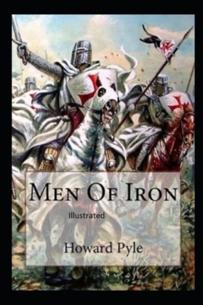 Men of Iron Illustrated - Howard Pyle - Books - Independently Published - 9798740444826 - April 23, 2021
