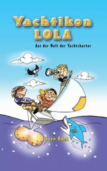 Cover for Sven Bork · Yachtikon Lola: aus der Welt der Yachtcharter (Paperback Book) (2022)