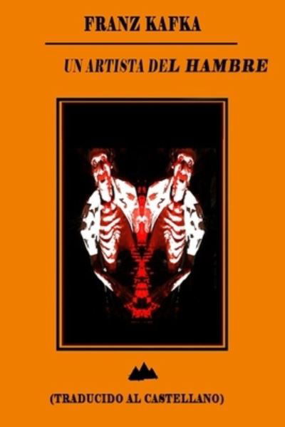 Un Artista del Hambre: (Traducido al castellano) - Franz Kafka - Books - Independently Published - 9798832767826 - May 29, 2022