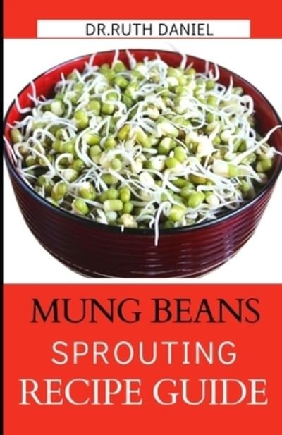 Cover for Ruth Daniel · The Mung Beans Sprouting Recipe Book (Paperback Bog) (2022)