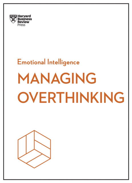 Cover for Harvard Business Review · Managing Overthinking (HBR Emotional Intelligence Series) - HBR Emotional Intelligence Series (Paperback Book) (2025)